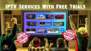 The Ultimate Guide to IPTV with Free Trial