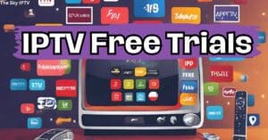 “Discover the Best IPTV Trial: Your Gateway to Ultimate TV Streaming”