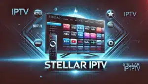 The Ultimate Guide to Stellar IPTV
